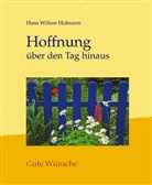 Hans W. Holmann, Hans Willem Holmann - Hoffnung über den Tag hinaus