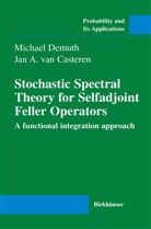 Jan A. van Casteren, Michae Demuth, Michael Demuth, Jan A van Casteren, Jan A. Van Casteren - Stochastic Spectral Theory for Selfadjoint Feller Operators