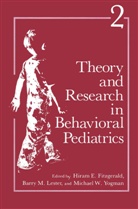 Hiram E. Fitzgerald, Barry M Lester, Barry M. Lester, Barr M Lester, Barry M Lester, Michael W Yogman... - Theory and Research in Behavioral Pediatrics