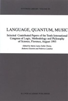Maria Luisa Chiara, Maria Luisa Dalla Chiara, M. L. Dalla Chiara, Maria L. Dalla Chiara, Maria L.                 10001013009 Dalla Chiara, Maria Luisa Dalla Chiara... - Language, Quantum, Music