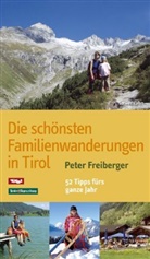 Peter Freiberger - Die schönsten Familienwanderungen in Tirol