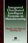 Jianzhong Cha, Qun Wan, Qun Wang, Qun Wang, Rao, M Rao... - Integrated Distributed Intelligent Systems in Manufacturing