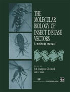 B Beard, C B Beard, C. B. Beard, C.B. Beard, Charles Beard, J. M. Crampton... - The Molecular Biology of Insect Disease Vectors