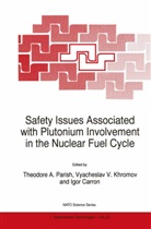 Igor Carron, Vyacheslav V. Khromov, Theodore A. Parish, Vyachesla V Khromov, Vyacheslav V Khromov - Safety Issues Associated with Plutonium Involvement in the Nuclear Fuel Cycle