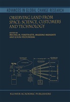 Massim Menenti, Massimo Menenti, Jouni Peltoniemi, Michel M. Verstraete - Observing Land from Space: Science, Customers and Technology
