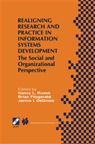 Janice Degross, Janice I. Degross, Bria Fitzgerald, Brian Fitzgerald, Janice I DeGross, Nancy Russo... - Realigning Research and Practice in Information Systems Development