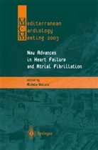 M. Gulizia, Michel Gulizia, Michele Gulizia, Michele M. Gulizia - New Advances in Heart Failure and Atrial Fibrillation