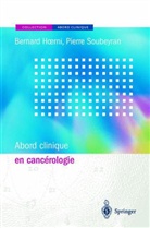 Bernard Hoerni, Henri Pujol, Bernard Hoerni, Bernard (1940-....) Hoerni, Hoerni B/soubey, ZEITOUN Paul HOERNI Bernard... - Abord clinique en cancérologie
