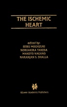 Naranjan S. Dhalla, Seibu Mochizuki, Makoto Nagano, Makoto Nagano et al, Nobuakir Takeda, Nobuakira Takeda - The Ischemic Heart