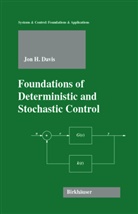 Jon Davis, Jon H Davis, Jon H. Davis - Foundations of Deterministic and Stochastic Control