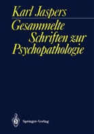 Karl Jaspers - Gesammelte Schriften zur Psychopathologie