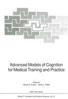 Davi A Evans, David A Evans, David A. Evans, L Patel, L Patel, Vimla L. Patel - Advanced Models of Cognition for Medical Training and Practice