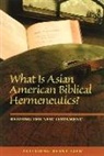 Tat-siong Benny Liew - What is Asian American Biblical Hermeneutics?