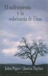 John (EDT)/ Taylor Piper, Justin Taylor, John Piper, Justin Taylor - El Sufrimiento y la soberania de Dios; Suffering and the Sovereignty
