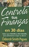 Deborah Pegues, Deborah Smith Pegues - Controla Tus Finanzas En 30 Dias/ 30 Days to Taming Your Finances