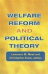 Lawrence M. (EDT)/ Beem Mead, Christopher Beem, Lawrence M. Mead - Welfare Reform and Political Theory