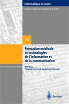 D. Benchimol R. Beuscart, Marius Fieschi, P. Staccini, STACCINI P., D. Benchimol, R. Beuscart... - Formation médicale et technologies de l'information et de la communication