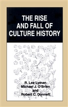 Robert C Dunnell, Robert C. Dunnell, R Le Lyman, R Lee Lyman, R. Lee Lyman, Michael J. O¿Brien... - The Rise and Fall of Culture History