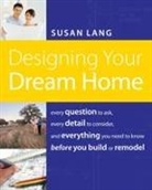 Susan Lang, Susan Puckett - Designing Your Dream Home