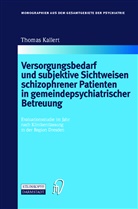 Thomas W Kallert, Thomas W. Kallert - Versorgungsbedarf und subjektive Sichtweisen schizophrener Patienten in gemeindepsychiatrischer Betreuung