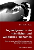 Claudia Kuckuck - Jugendgewalt - ein männliches und weibliches Phänomen