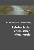 Karl F. Rammelsberg, Karl Friedrich Rammelsberg, Esther von Krosigk, Esthe von Krosigk, Esther von Krosigk - Lehrbuch der chemischen Metallurgie