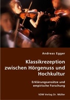 Andreas Egger - Klassikrezeption zwischen Hörgenuss und Hochkultur