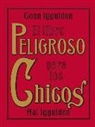 Conn Iggulden, Conn/ Iggulden Iggulden, Hal Iggulden - El Libro Peligroso para los Chicos/ The Dangerous Book for Boys