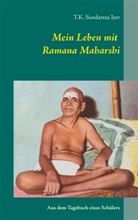 T K Sundaresa Iyer, T. K. Sundaresa Iyer, T.K. Sundaresa Iyer, Sundaresa Iyer - Mein Leben mit Ramana Maharshi