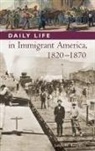 James Bergquist, James M. Bergquist - Daily Life in Immigrant America, 1820-1870