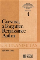 A S Grey, A. S. Grey, A.S. Grey, Ernest Grey - Guevara, a Forgotten Renaissance Author