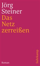 Jörg Steiner - Das Netz zerreißen