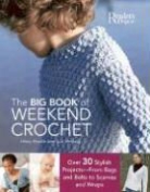 Hilary Mackin, Hilary/ Whiting Mackin, Sue Whiting - The Big Book of Weekend Crochet