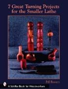 Bill Bowers, Bill Bowers - 7 Great Turning Projects for the Smaller Lathe