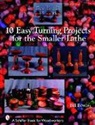 Bill Bower, Bill Bowers - 10 Easy Turning Projects for the Smaller Lathe