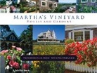 Polly Burroughs, Text Burroughs, Text by Polly Burroughs, Lisl Dennis, Lisl (PHT)/ Burroughs Dennis, Mark Lovewell... - Martha's Vineyard Houses and Gardens