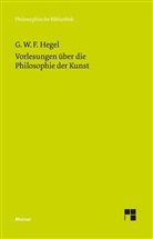 Georg W Hegel, Georg W F Hegel, Georg W. Fr. Hegel, Georg Wilhelm Friedrich Hegel, Gethmann-Siefer, Annemari Gethmann-Siefert... - Vorlesungen über die Philosophie der Kunst
