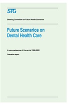 E. M. Bronkhorst, Scenario Committee on Dental Health Care, Scenario Committee on Dental Health Care, G. J. Truin, T. Wiersma - Future Scenarios on Dental Health Care