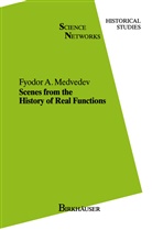 F A Medvedev, F. A. Medvedev, F.A. Medvedev, Fyodor A. Medvedev, Erwin Hiebert, Hans Wußing - Scenes from the History of Real Functions