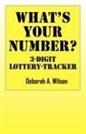 Deborah A Wilson, Deborah A. Wilson - What's Your Number? 3 Digit Lottery Tracker
