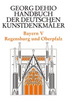 Georg Dehio, Debold-Krit, Astrid Debold-Kritter, Dehio Vereinigung, Dehio-Vereinigung e.V., Joland Drexler... - Handbuch der Deutschen Kunstdenkmäler: Bayern. Tl.5
