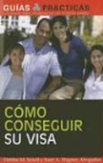 Debbie M. Schell, Kurt A. Wagner - Como Conseguir su Visa: Sesenta Maneras (Legales) de Inmigrar A EE.UU