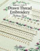 Patricia Bage - Beginner's Guide to Drawn Thread Embroidery