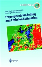 Adolf Ebel, Raine Friedrich, Rainer Friedrich, Henning Rodhe - Tropospheric Modelling and Emission Estimation