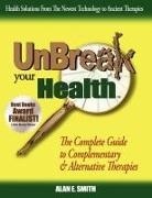 Alan E. Smith - Unbreak Your Health