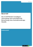 Marcel Gräf - Das 4C/ID-Modell. Grundlagen, Anwendung und weiterführende Betrachtung eines Instruktionsdesign Modells