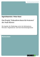 Sigrid Baierlein, Pete Kieni, Peter Kieni, Peter                           10001081318 Kieni - Das Projekt  "Zukunftswohnen für Senioren" der Stadt Kloten