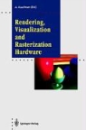 Ari Kaufman, Arie Kaufman - Rendering, Visualization and Rasterization Hardware