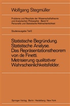 Wolfgang Stegmuller, Wolfgang Stegmüller - Probleme und Resultate der Wissenschaftstheorie und Analytischen Philosophie, Studienausgabe - 4/E: 'Statistische Begründung und statistische Analyse' statt 'Statistische Erklärung' Indeterminismus vom zweiten Typ Das Repräsentationsthoerem von de Finetti Metrisierung qualitativer Wahrscheinlichkeitsfelder. Tl.E