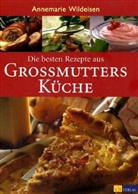 Annemarie Wildeisen - Die besten Rezepte aus Großmutters Küche